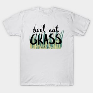 Don't Eat Grass Hank Green T-Shirt